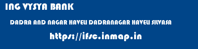 ING VYSYA BANK  DADRA AND NAGAR HAVELI DADRANAGAR HAVELI SILVASA   ifsc code